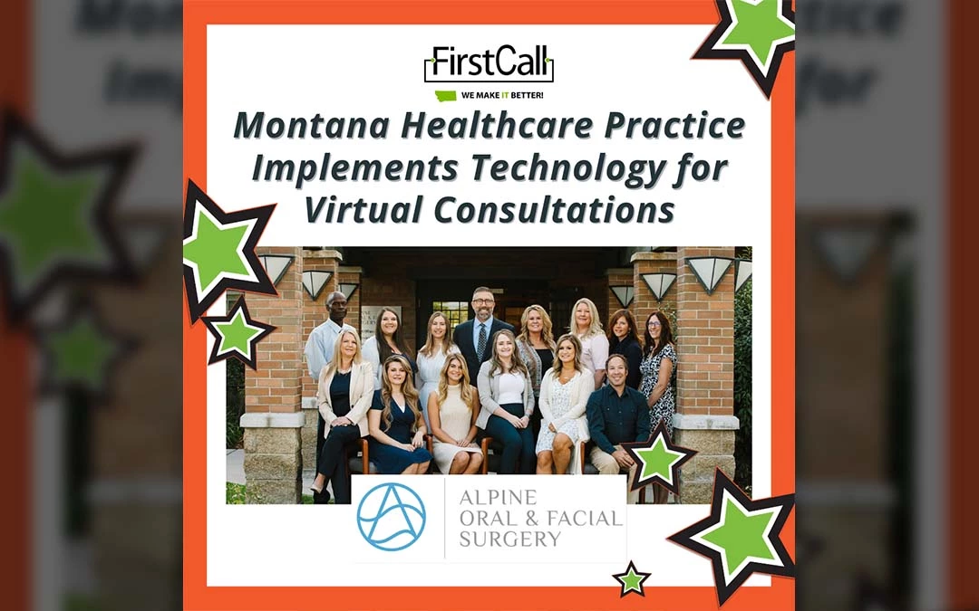 First Call Helps Montana Healthcare Practice Implement Technology for Virtual Consultations