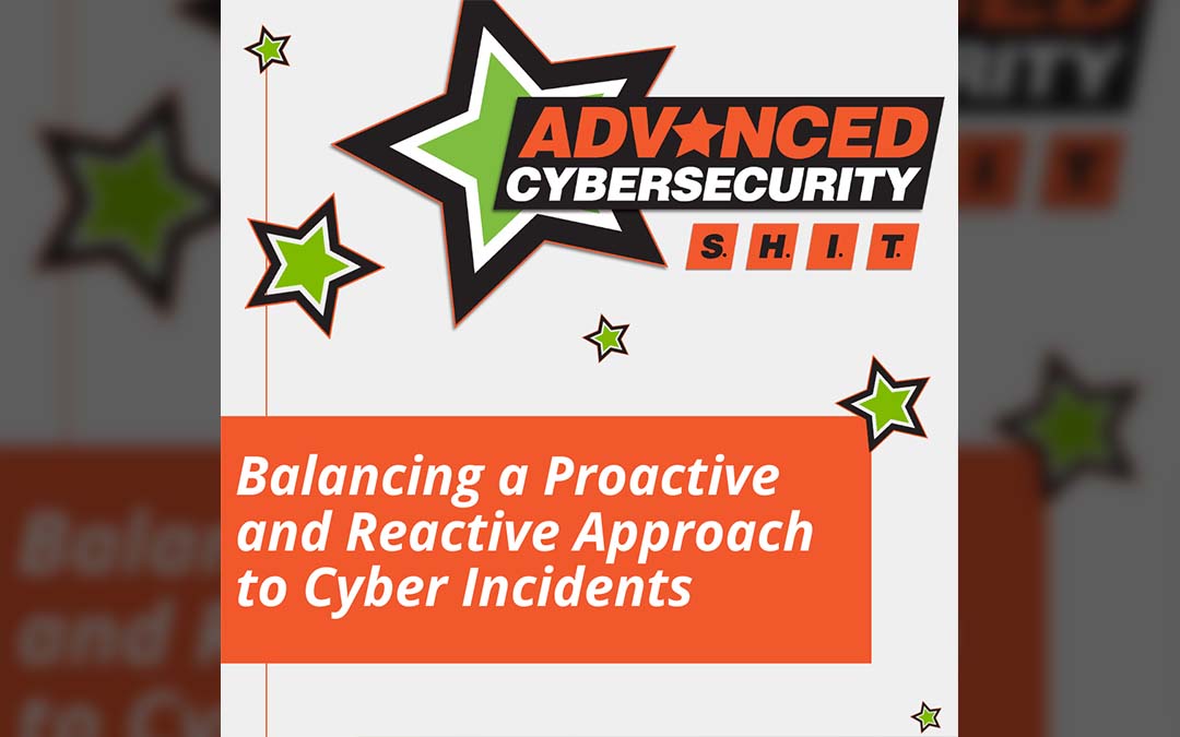 Balancing a Proactive and Reactive Approach to Cyber Incidents