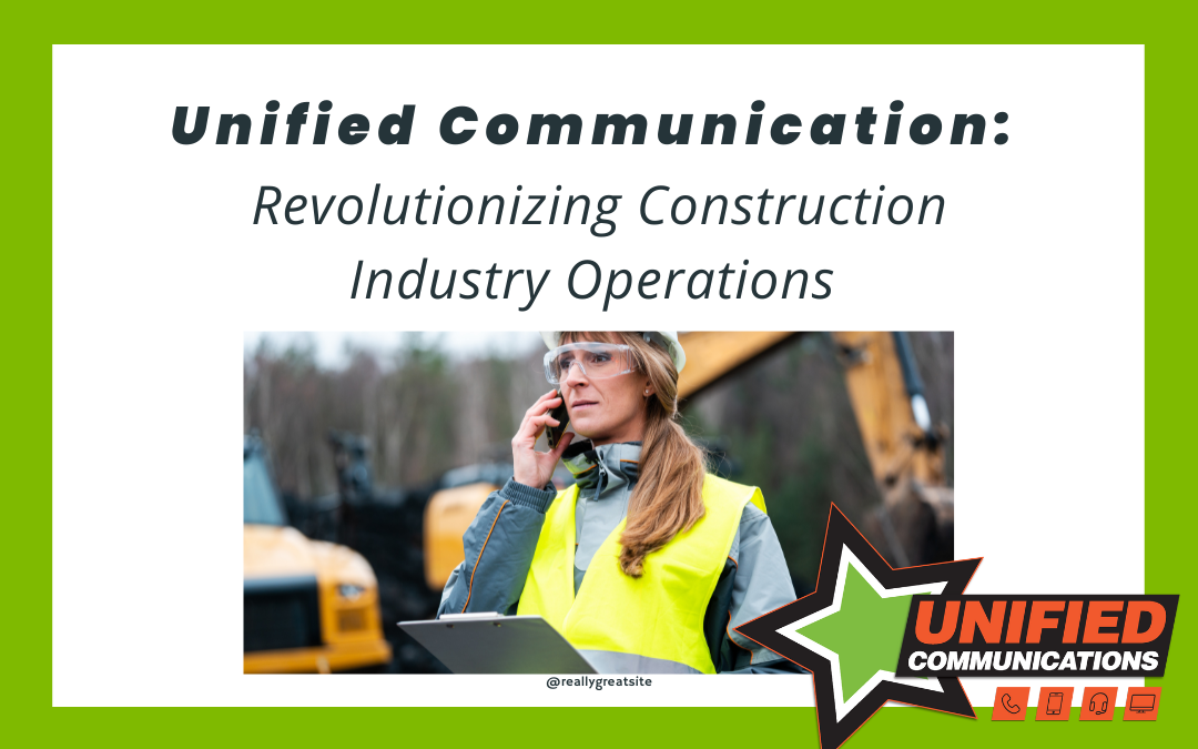 Building Success: How Unified Communcation Transforms the Construction Industry