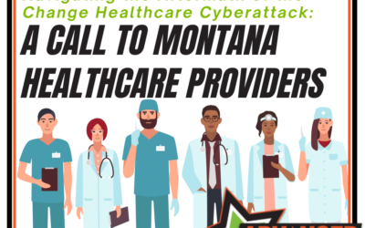 Navigating the Aftermath of the Change Healthcare Cyberattack: A Call to Montana Healthcare Providers