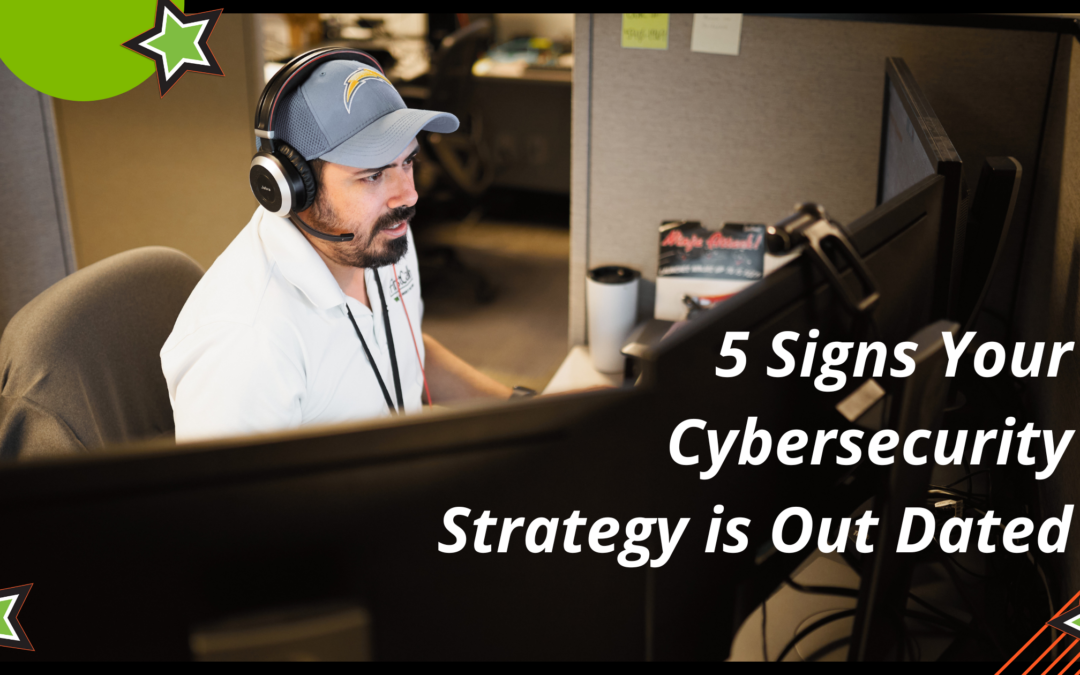 5 Signs Your Cybersecurity Strategy Is Outdated