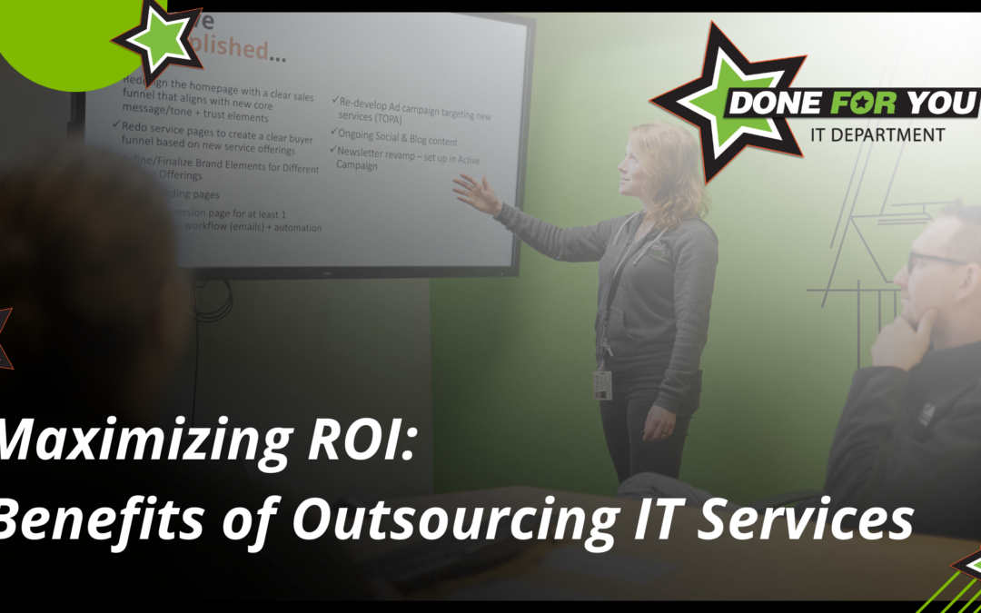 Maximizing ROI: Benefits of Outsourcing IT Services 